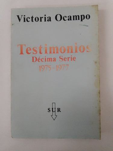 Victoria Ocampo - Testimonios Décima Serie 1975-1977 - Sur