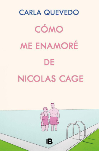 Libro: Como Me Enamore De Nicolas Cage. Carla Quevedo. B, Ed