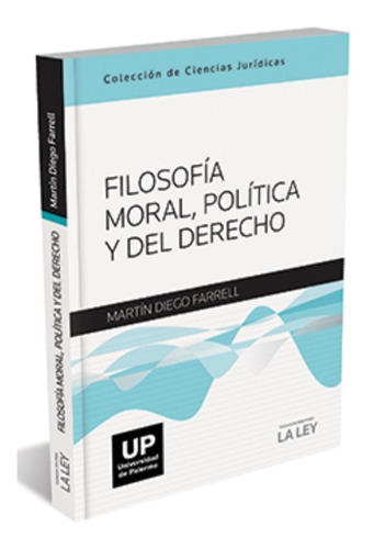 Filosofia Moral, Politica Y Del Derecho / Martin Farrell 