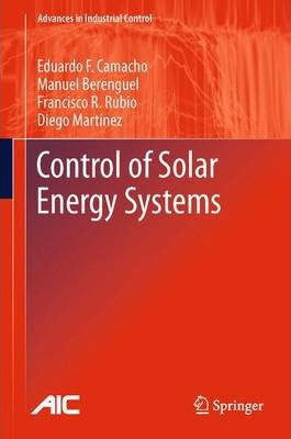 Libro Control Of Solar Energy Systems - Eduardo F. Camacho