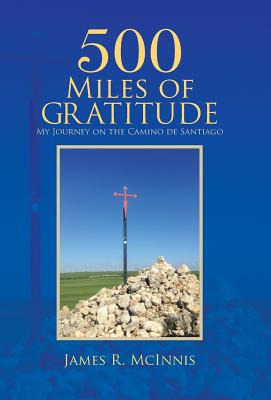 Libro 500 Miles Of Gratitude: My Journey On The Camino De...
