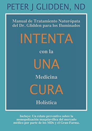Libro : Intenta Una Cura Con La Medicina Holistica Manual D