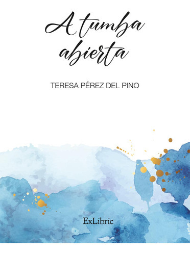 A Tumba Abierta, De Teresa Pérez Del Pino. Editorial Exlibric, Tapa Blanda En Español, 2023