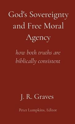 Libro God's Sovereignty And Free Moral Agency : How Both ...