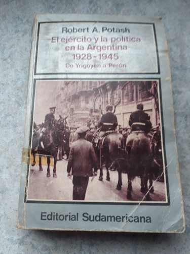 El Ejercito Y La Política En La Argentina 1945 1962 R Potash