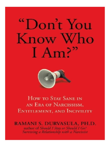  Don't You Know Who I Am?  - Ramani S. Durvasula Ph.d. Eb11
