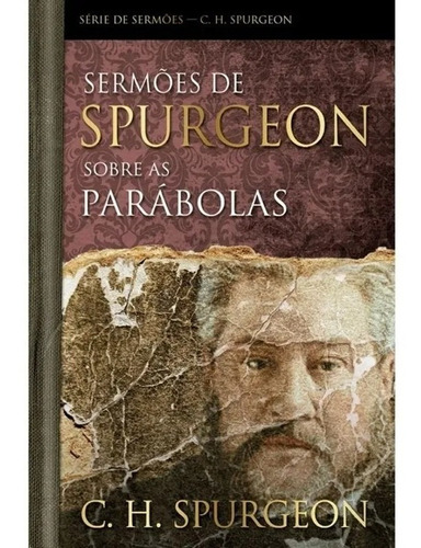 Sermões de Spurgeon Sobre as Parábolas: Serie de Sermões - C. H. Spurgeon, de Spurgeon, C. H.. Editora Ministérios Pão Diário, capa dura, edição 2020 em português, 2020