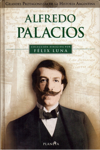 Alfredo Palacios           Coleccion Dirigida Por Felix Luna
