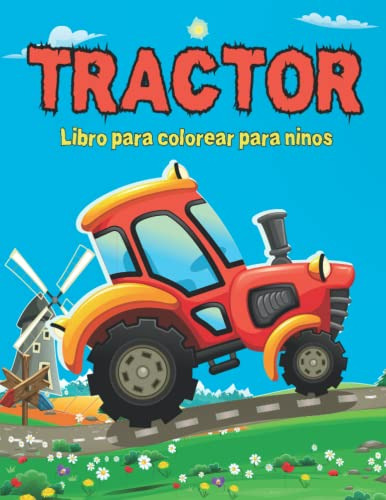 Tractor Libro Para Colorear Para Niños: Tractor Agricola Y C