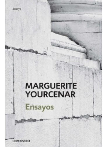 Ensayos - Marguerite Yourcenar - Debols!llo    