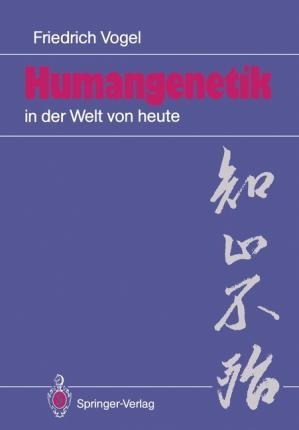 Humangenetik In Der Welt Von Heute - Friedrich Vogel