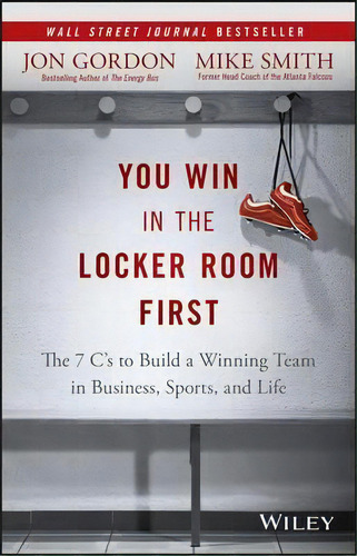 You Win In The Locker Room First : The 7 C's To Build A Winning Team In Business, Sports, And Life, De Jon Gordon. Editorial John Wiley & Sons Inc, Tapa Dura En Inglés