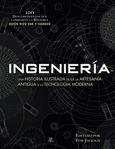 Ingeniería: Una Historia Ilustrada Desde La Artesanía Antigu