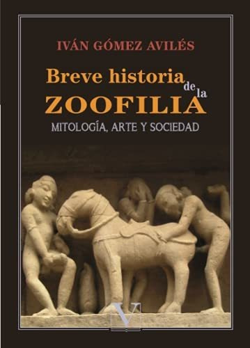 Breve Historia De La Zoofilia: 1 (ensayo)