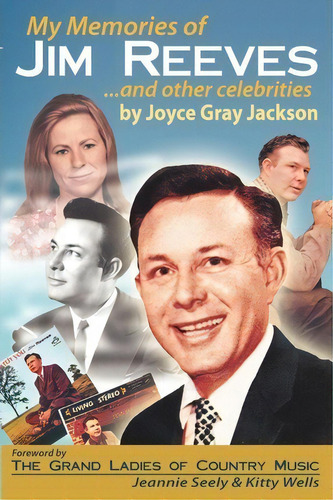 My Memories Of Jim Reeves . . . And Other Celebrities, De Joyce Gray Jackson. Editorial Nova Books Nashville, Tapa Blanda En Inglés