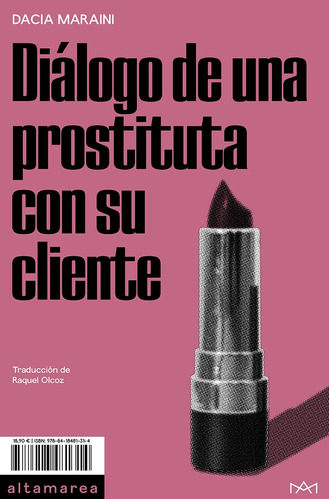 Dialogo De Una Prostituta Con Su Cliente. Maraini. Altamarea