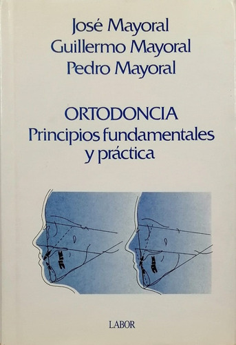 Ortodoncia: Principios Fundamentales Y Practica - Mayoral