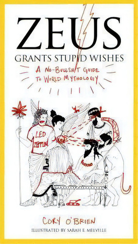 Zeus Grants Stupid Wishes : A No-bullshit Guide To World Mythology, De Corey O'brien. Editorial Penguin Putnam Inc, Tapa Blanda En Inglés