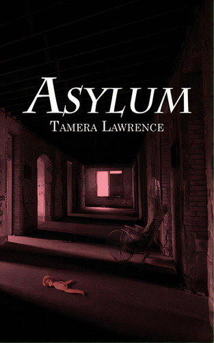 Asylum, De Lawrence, Tamera. Editorial Wild Rose Pr, Tapa Blanda En Inglés