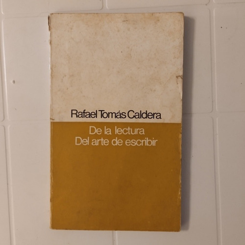 De La Lectura. Del Arte De Escribir. Rafael Tomás Caldera