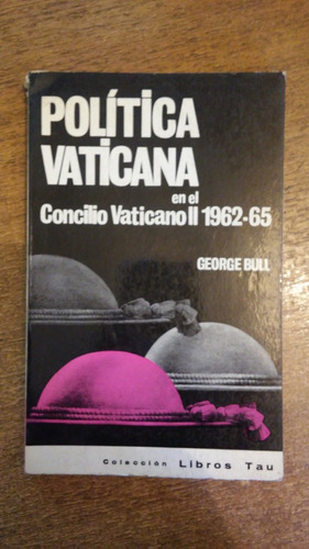 Política Vaticana En El Concilio Vaticano Ii / George Bull