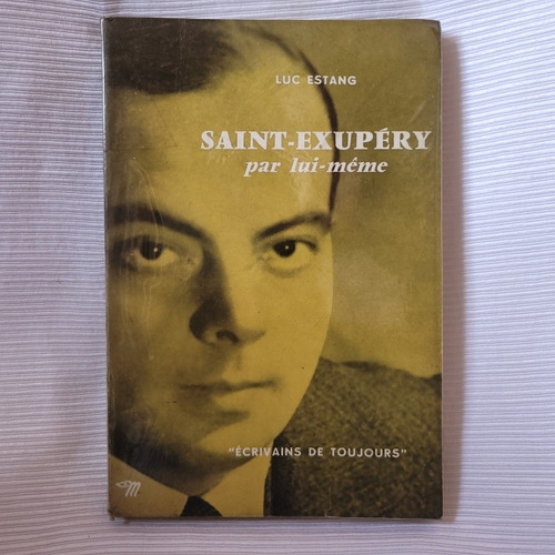 Imagen 1 de 10 de Saint Exupery Par Lui Meme Luc Estang Du Seuil 1961  Frances