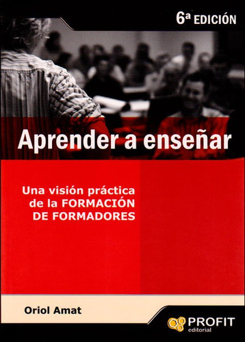 Aprender A Enseñar. Una Visión Práctica De La Formación De Formadores, De Oriol Amat. Editorial Ediciones Gaviota, Tapa Blanda, Edición 2010 En Español