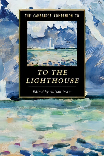 Cambridge Companions To Literature: The Cambridge Companion To To The Lighthouse, De Allison Pease. Editorial Cambridge University Press, Tapa Blanda En Inglés