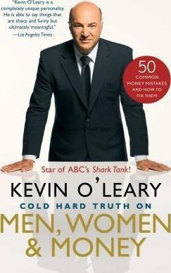 Cold Hard Truth On Men, Women, And Money - Kevin O'leary ...