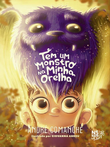 Tem Um Monstro Na Minha Orelha, De Comanche, André., Vol. 1. Editorial Ns Kids, Capa Mole, Edição 2022-07-11 00:00:00 Em Português
