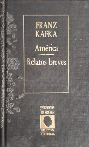 Franz Kafka-america-relatos Breves-t/dura- Biblioteca Borges