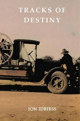 Tracks Of Destiny : From Derby To Tennant Creek, De Ion Idriess. Editorial Ett Imprint, Tapa Blanda En Inglés