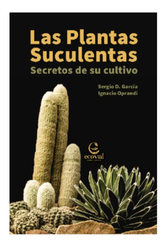 Plantas Suculentas Cactus Secretos De Cultivo Libro Ecoval 