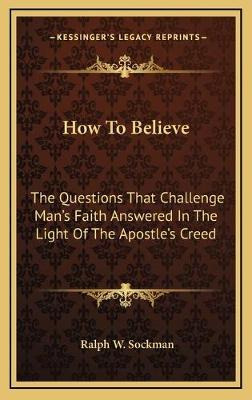 Libro How To Believe : The Questions That Challenge Man's...