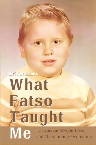 What Fatso Taught Me, De Eric Johnson. Editorial Writers Club Press, Tapa Blanda En Inglés