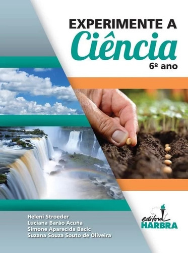 Experimente A Ciencia - 6 Ano, De Stroeder; Acuna; Bacic E Oliveira. Editora Editora Harbra, Capa Mole Em Português, 2018
