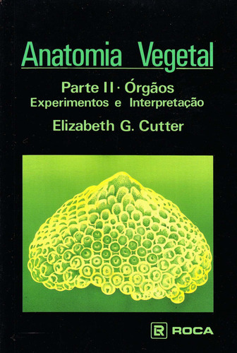 Anatomia Vegetal - Parte II - Órgãos, de Cutter, Elizabeth G.. Editorial Editora Guanabara Koogan Ltda., capa mole em português, 2004