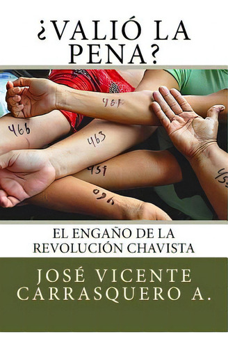 Ãâ¿valiãâ³ La Pena?: El Engaãâ±o De La Revoluciãâ³n Chavista, De Carrasquero A., Jose Vicente. Editorial Createspace, Tapa Blanda En Español