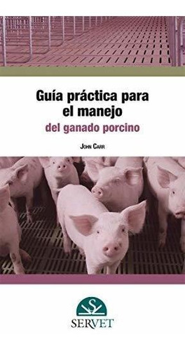 Guia Practica Para El Manejo De Ganado Porcino - Vv Aa 
