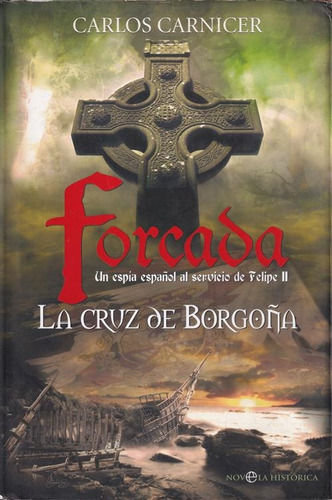 Forcada La Cruz De Borgoña, Carlos Carnicer, Novela Históric (Usado)