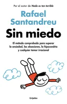 Comprar Sin Miedo RAFAEL SANTANDREU Original, de Rafael Santandreu., vol. 0.0. Editorial Grijalbo, tapa blanda, edición 1.0 en español, 2022