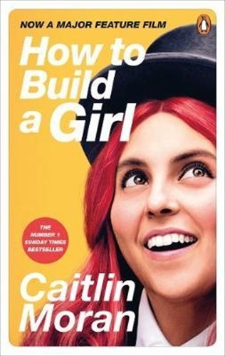 How To Build A Girl - Caitlin Moran, de Moran Caitlin. Editorial Ebury Publishing, tapa blanda en inglés internacional, 2020