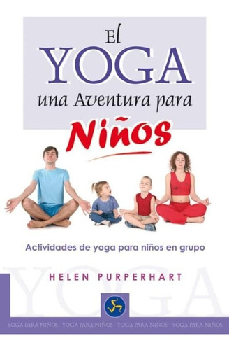 El Yoga. Una Aventura Para Niños - Helen Purperhart