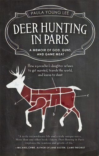 Deer Hunting In Paris : A Memoir Of God, Guns, And Game Meat, De Paula Lee. Editorial Travelers' Tales, Incorporated, Tapa Dura En Inglés, 2013