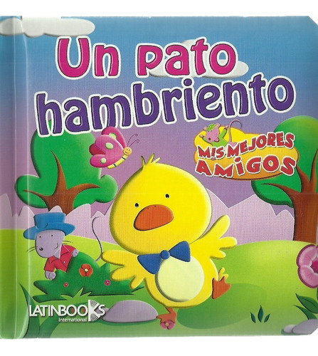 Mis Mejores Amigos:un Pato Hambriento - Varios Autores