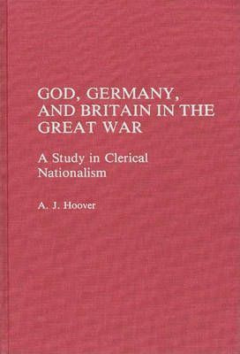 Libro God, Germany, And Britain In The Great War - A. J. ...