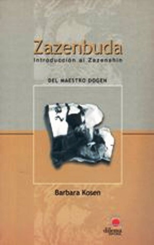 Zazenbuda . Introduccion Al Zazenshin Del Maestro Dogen