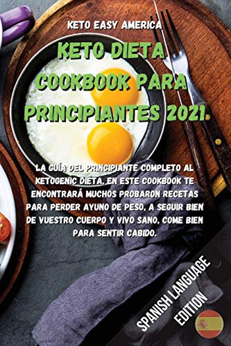 Keto Dieta Cookbook Para Principiantes 2021: La Guia Del Pri