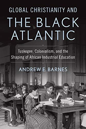 Global Christianity And The Black Atlantic Tuskegee, Colonia