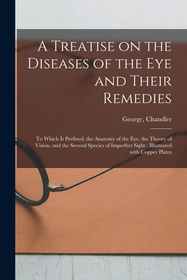 Libro A Treatise On The Diseases Of The Eye And Their Rem...